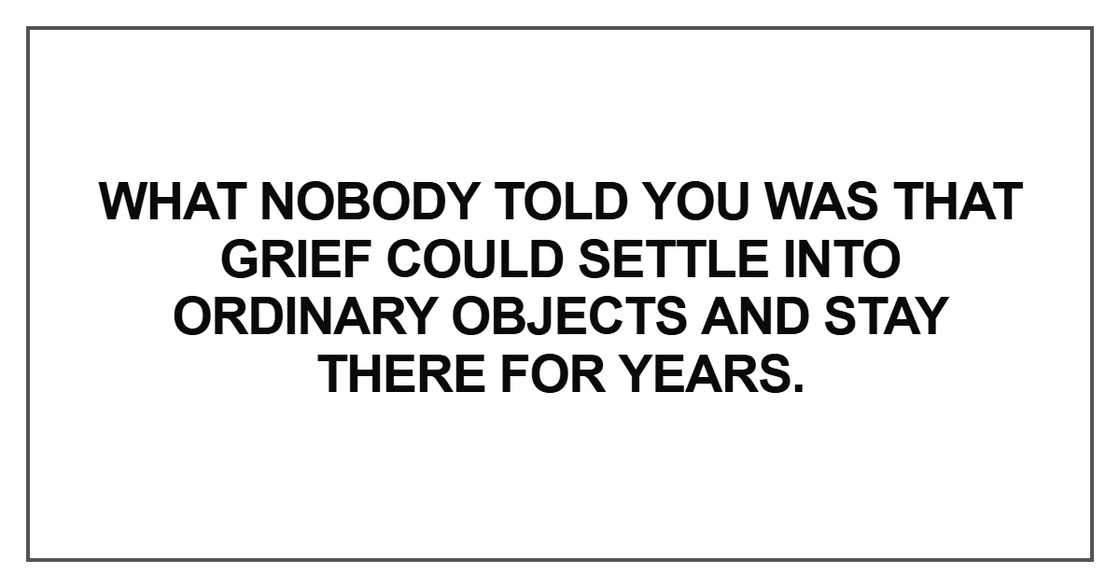 What nobody told you was that grief could settle What nobody told you was that grief could settle