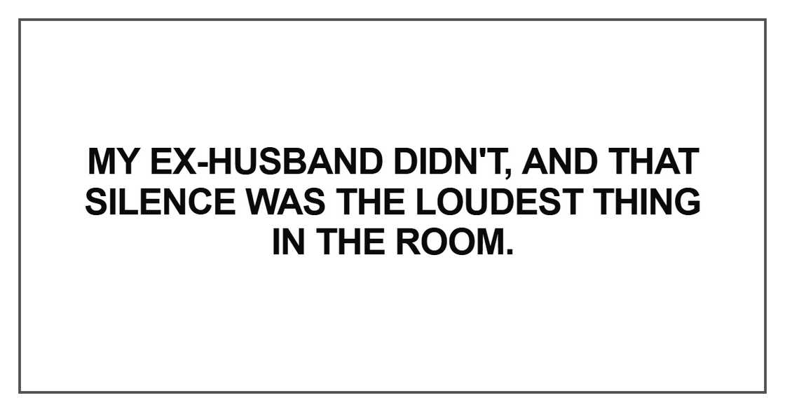 My ex-husband didn't My ex-husband didn't