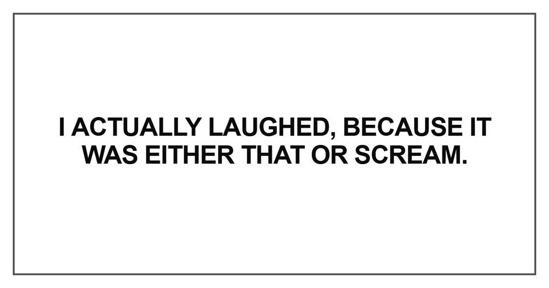 I actually laughed I actually laughed