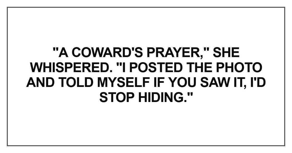 A coward's prayer," she whispered