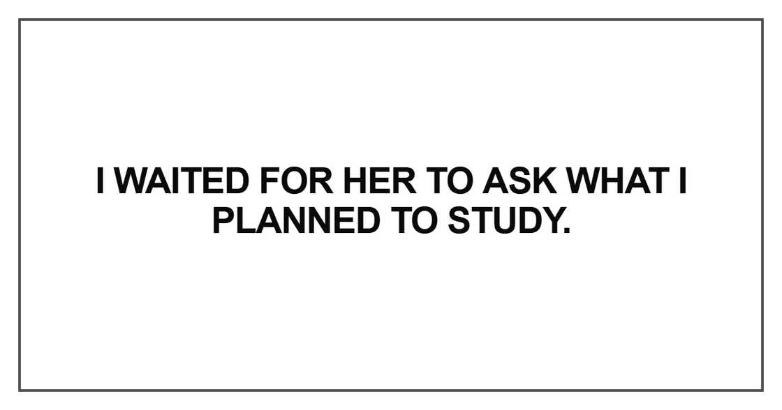 I waited for her to ask what I waited for her to ask what