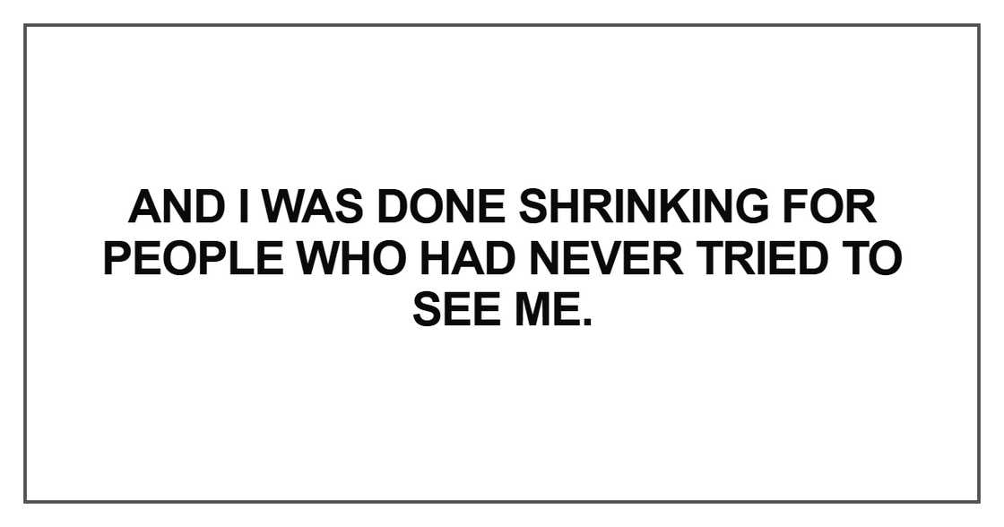 I was done shrinking for people I was done shrinking for people