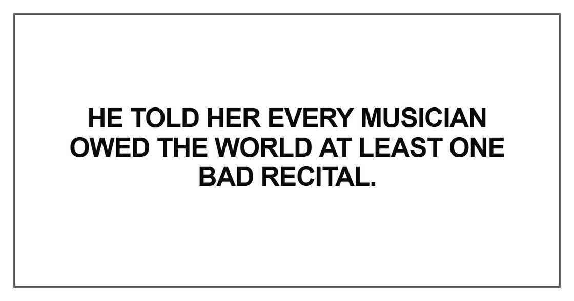 He told her every musician owed He told her every musician owed