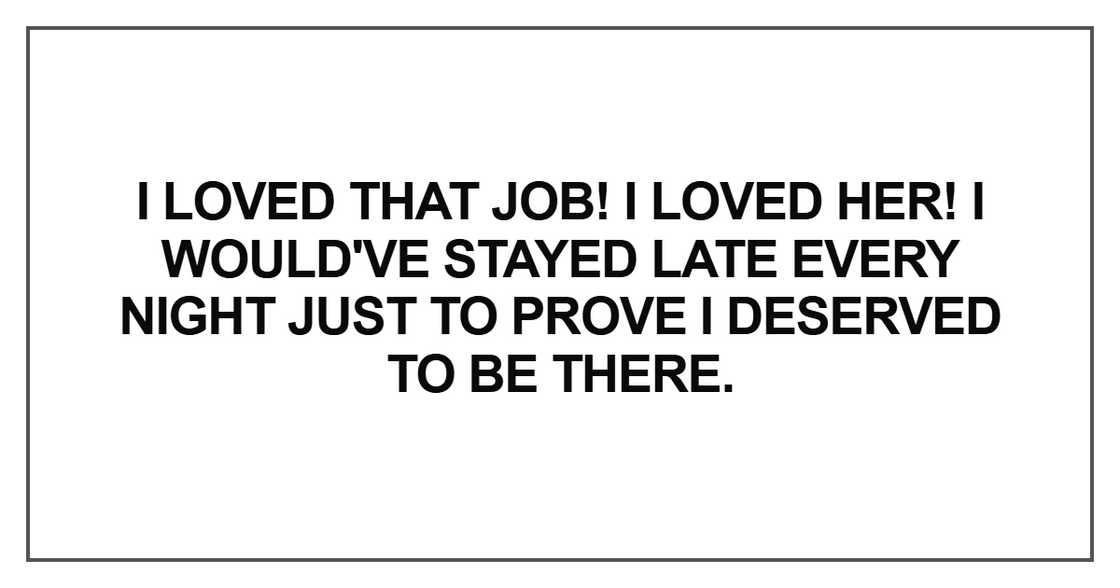 I loved that job I loved that job