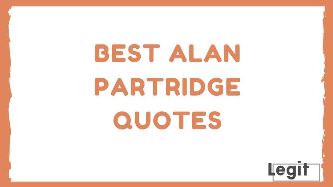Alan Partridge quotes Alan Partridge quotes