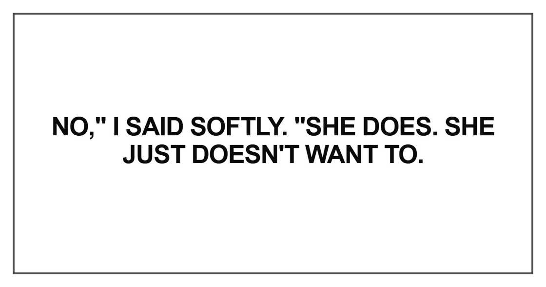 She does. She just doesn't want to