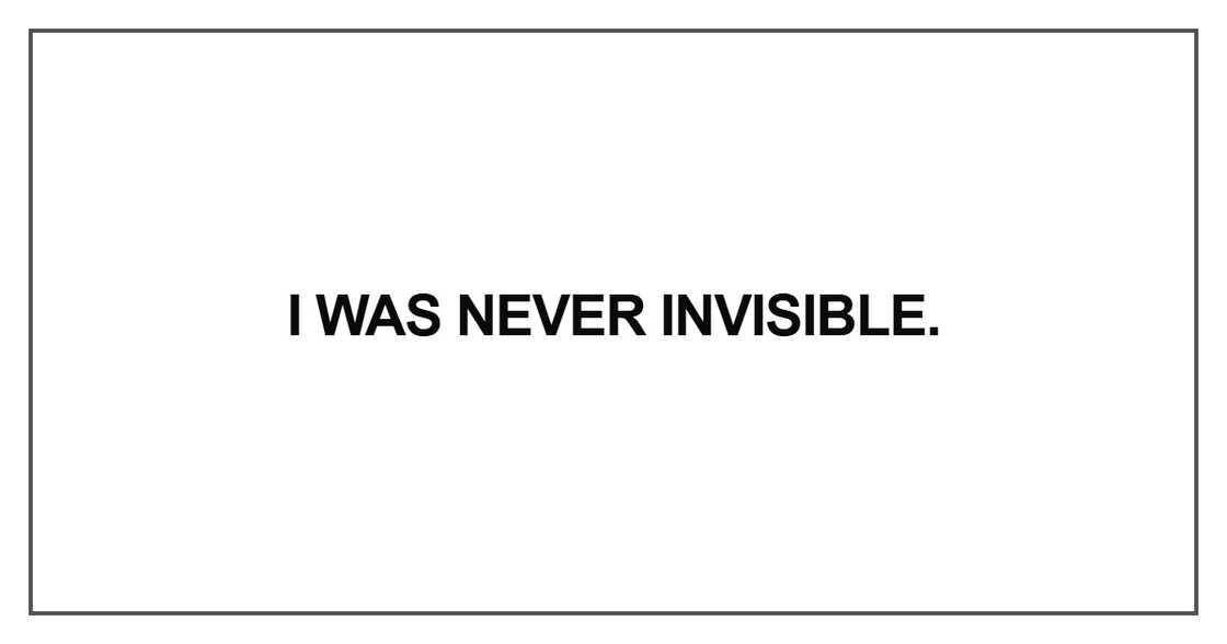 “I was never invisible