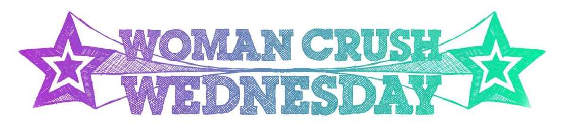WCW - Woman Crush Wednesday WCW - Woman Crush Wednesday