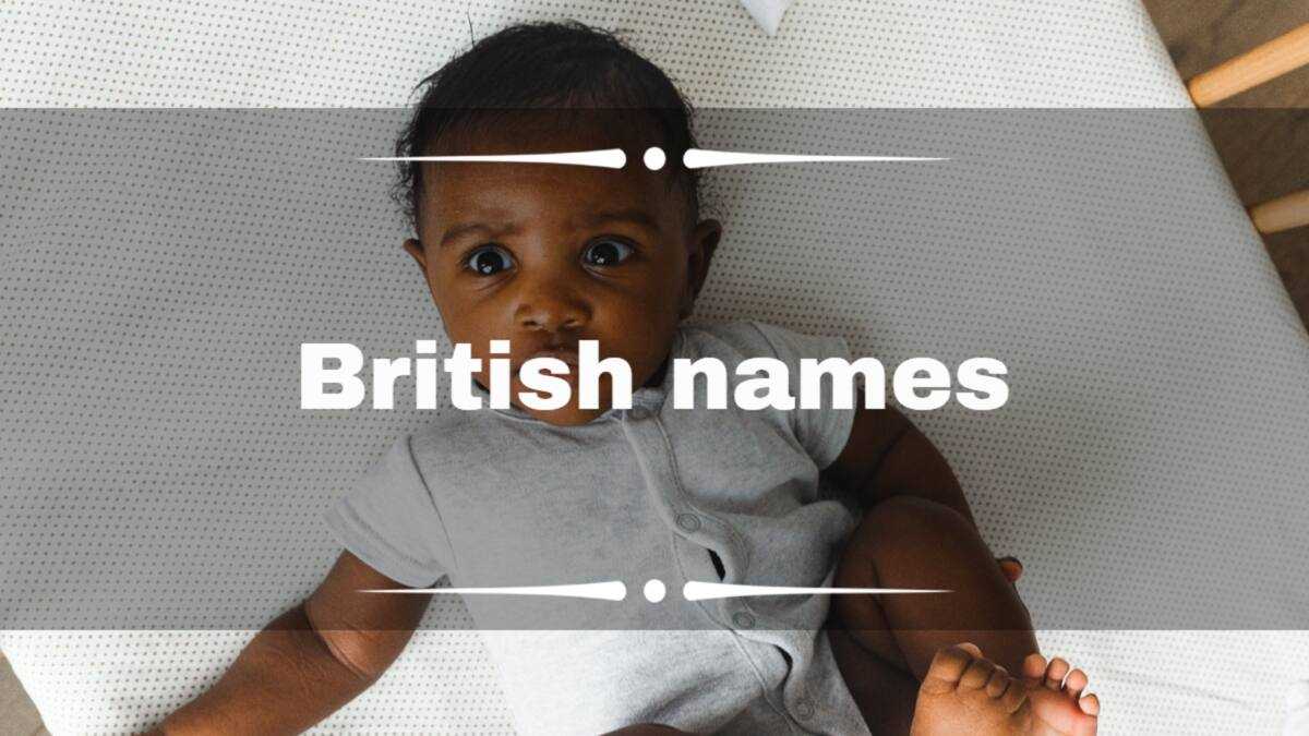 100+ popular British names for girls and boys with meaning - Legit.ng
