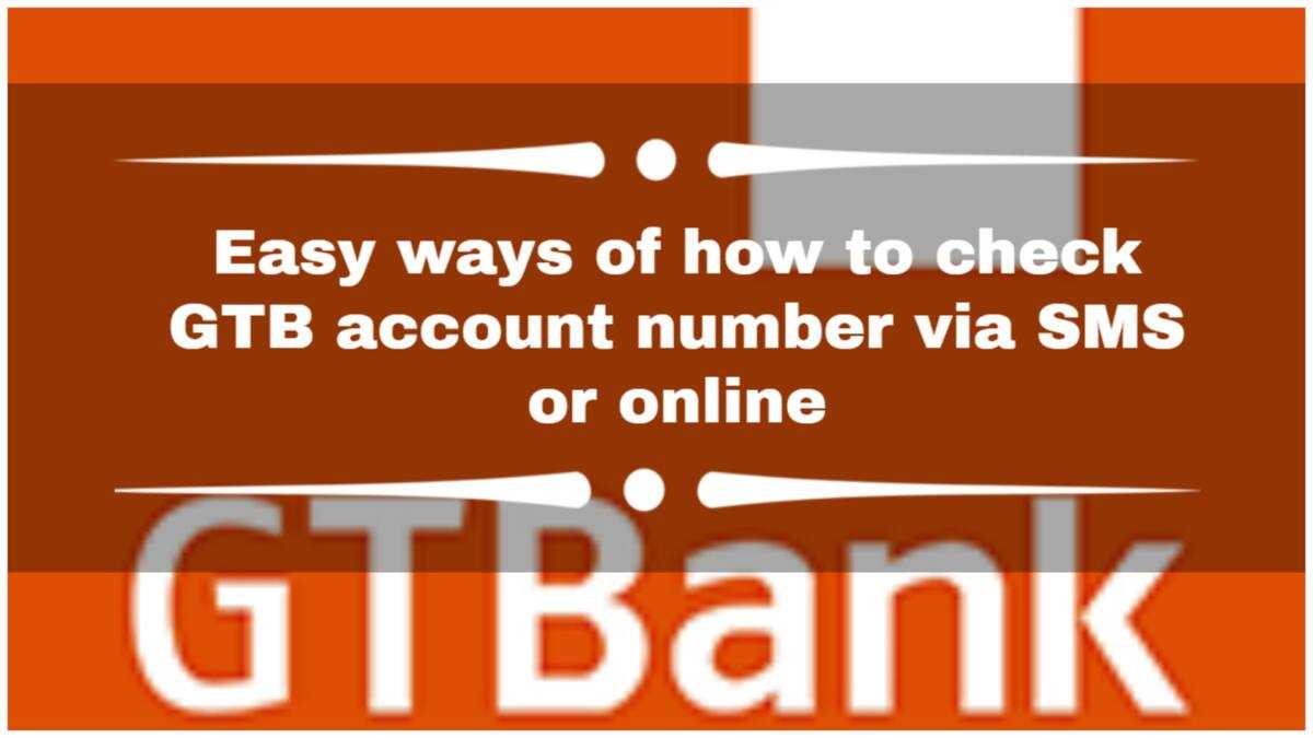 Easy ways of how to check GTB account number via SMS or online - Legit.ng