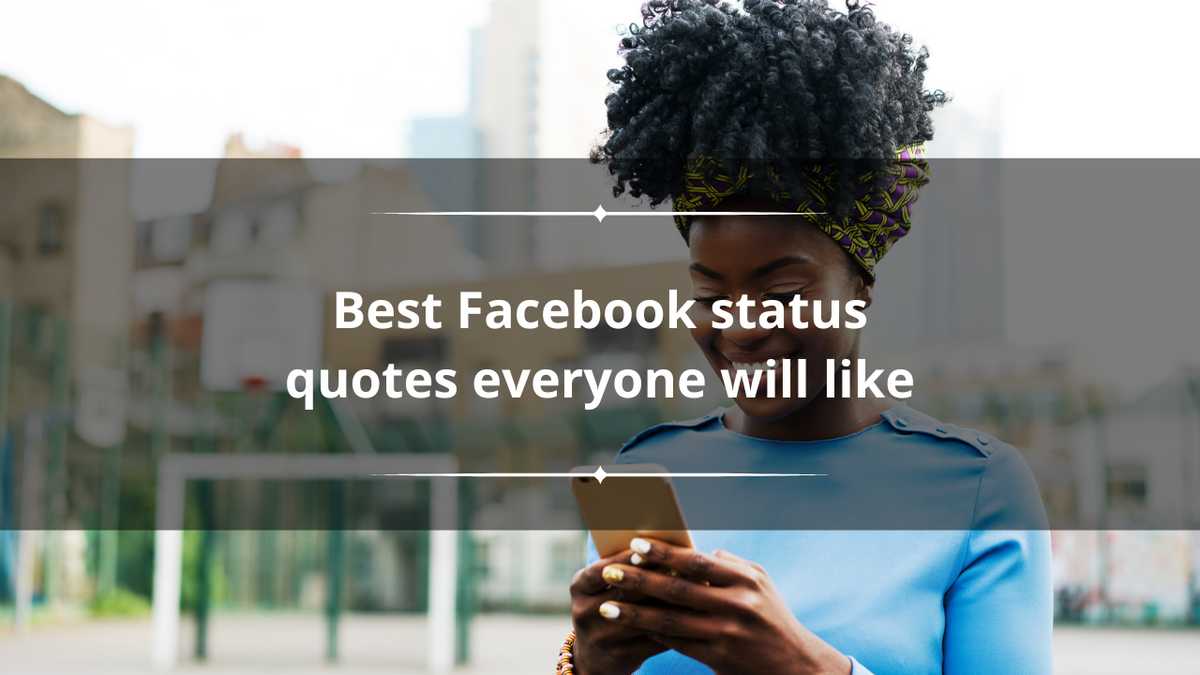150 best Facebook status quotes everyone will like - Legit.ng