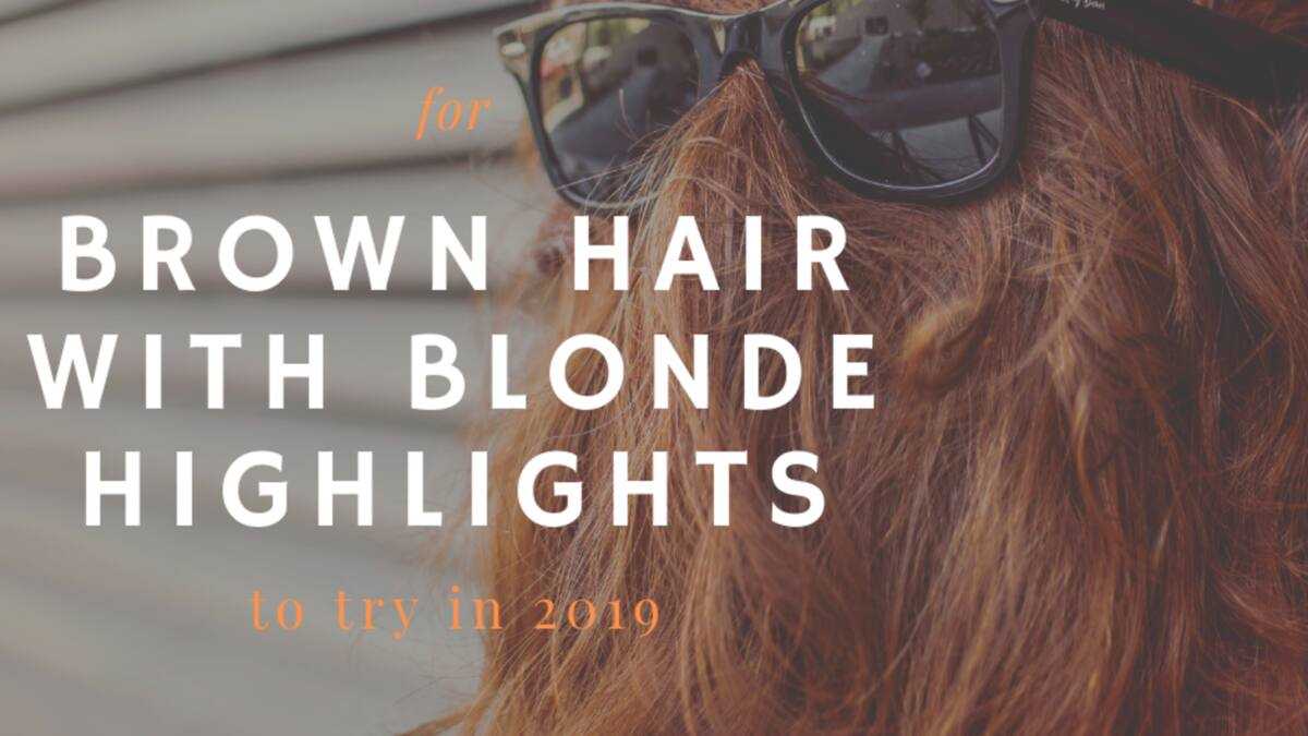 50 ideas for brown hair with blonde highlights to try in 2019 - Legit.ng