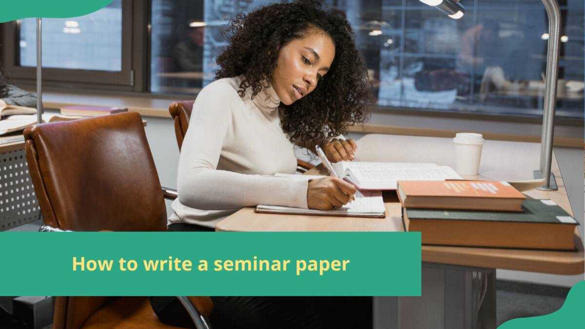 How to write a seminar paper: A helpful step-by-step guide - Legit.ng
