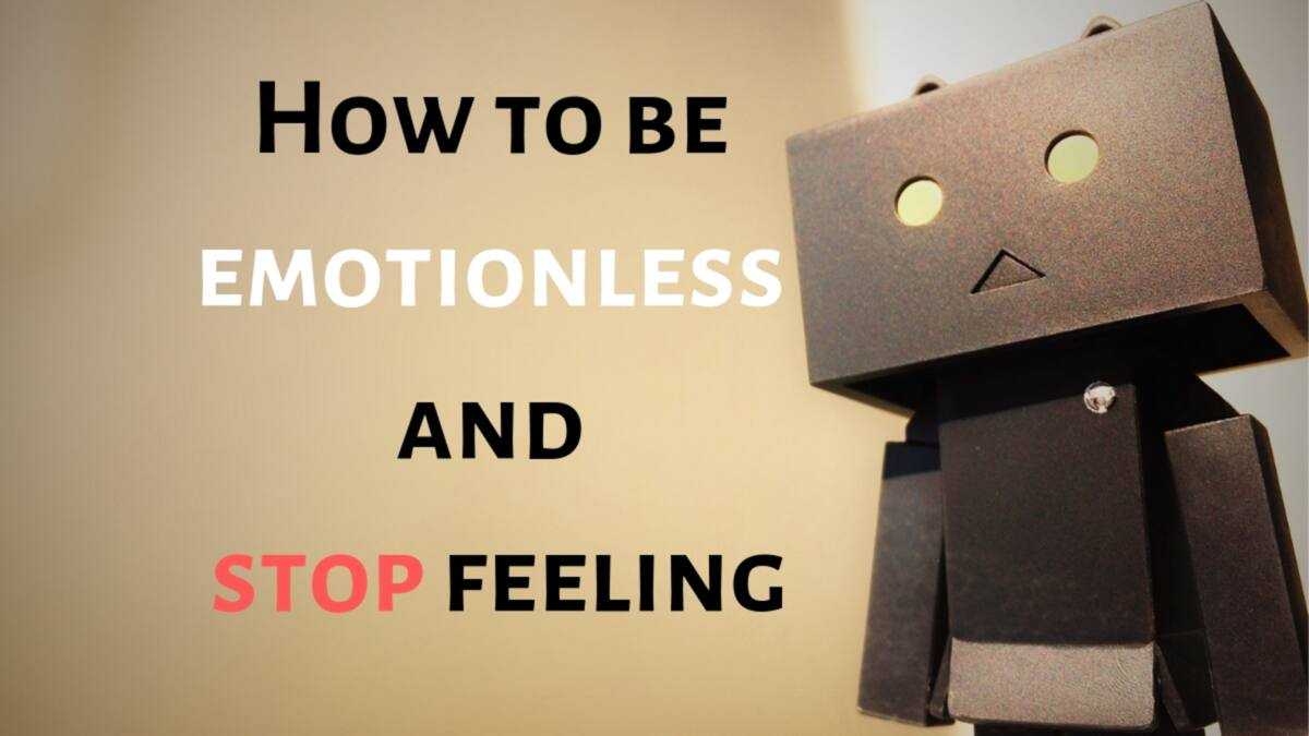 Stop Feeling How to be emotionless and stop feeling - Legit.ng