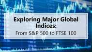 Exploring Major Global Indices: From S&P 500 to FTSE 100