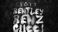Soft - Bentley Benz & Gucci will make your day