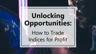 Unlocking Opportunities: How to Trade Indices for Profit