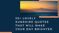 30+ lovely sunshine quotes that will make your day brighter