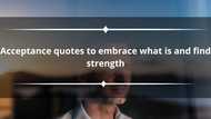 40 acceptance quotes to embrace what is and find strength