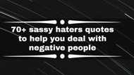 70+ sassy haters quotes to help you deal with negative people