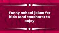 100+ funny school jokes for kids (and teachers) to enjoy