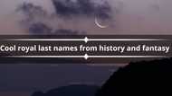 100+ cool royal last names from history and fantasy