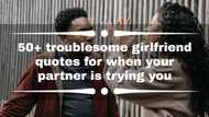 50+ troublesome girlfriend quotes for when your partner is trying you