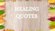 Beautiful healing quotes to help you get through the tough times