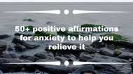 50+ positive affirmations for anxiety to help you relieve it