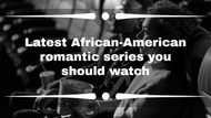 Latest African-American romantic series you should watch