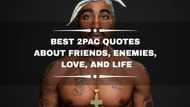 100+ best 2Pac quotes about friends, enemies, love, and life