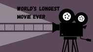 World's longest movie ever: These films' runtimes will shock you