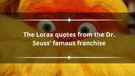 60+ The Lorax quotes from the Dr. Seuss’ famous franchise