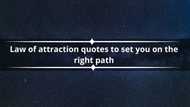 Law of attraction quotes to set you on the right path