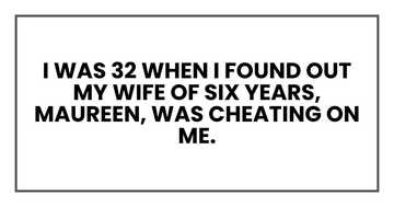I found out my wife was cheating, I stayed quiet— She didn't expect my next move
