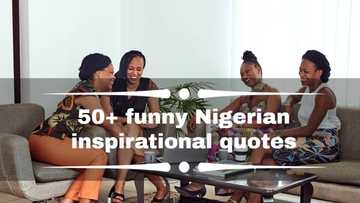 50+ funny Nigerian inspirational quotes to give you a serotonin boost