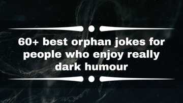 60+ best orphan jokes for people who enjoy really dark humour