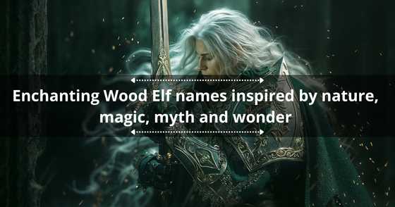 Elf Relic Names 100+ enchanting wood elf names inspired by nature, magic, myth and ...