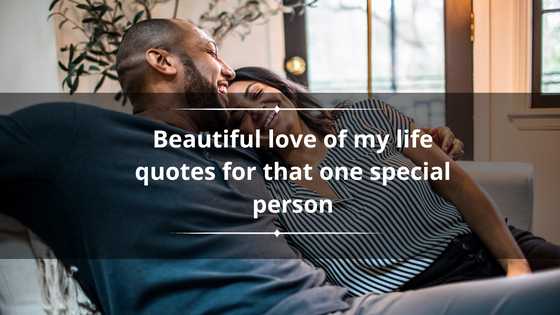 120 beautiful love of my life quotes for that one special person