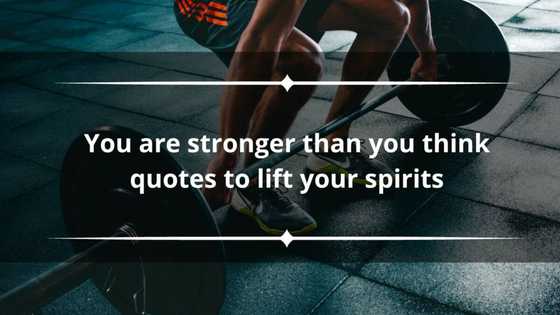 33 you are stronger than you think quotes to lift your spirits