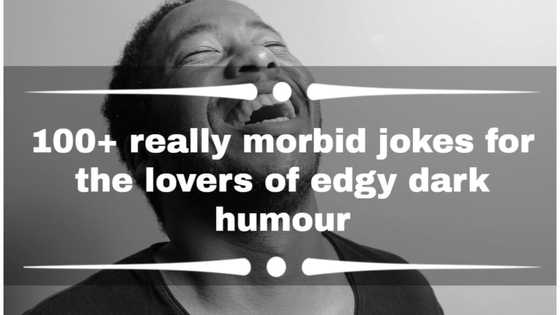 100+ really morbid jokes for the lovers of edgy dark humour