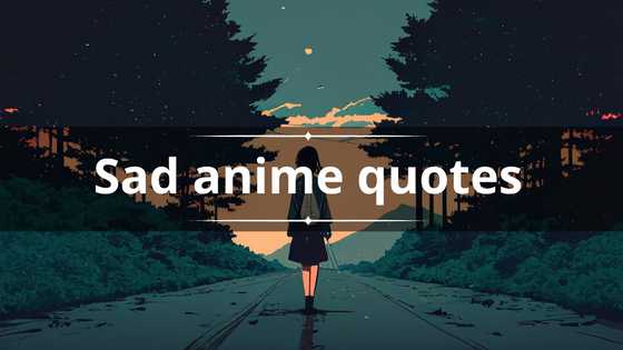 100 sad anime quotes about life, love, pain and loneliness