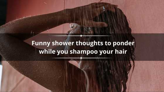 150+ funny shower thoughts to ponder while you shampoo your hair