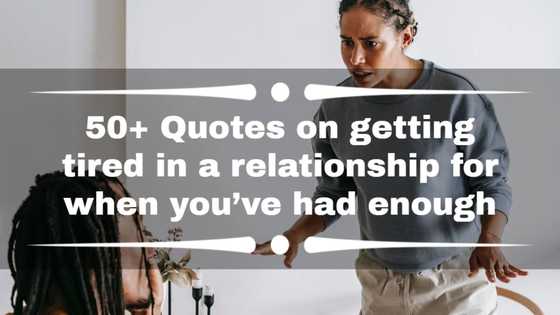 50+ quotes on getting tired in a relationship for when you’ve had enough