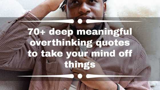 70+ deep meaningful overthinking quotes to take your mind off things