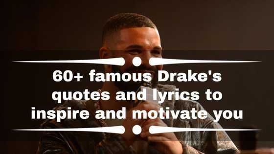 60+ famous Drake's quotes and lyrics to inspire and motivate you