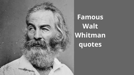 Cool Walt Whitman quotes on love, nature and the meaning of life