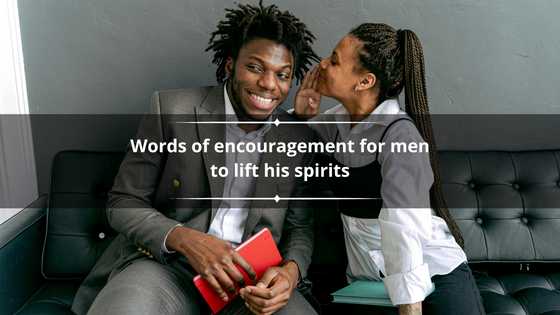 200+ words of encouragement for men to lift his spirits