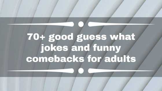 70+ good guess what jokes and funny comebacks for adults