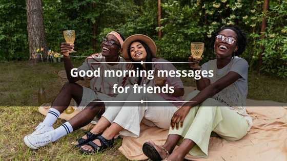 180+ good morning messages for friends to wish them a great day ahead